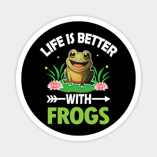 LIFE IS BETTER WITH FROGS Magnet